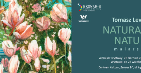 Baner wystawy malarstwa Tomasza Lewińskiego „NATURALNIE NATURA” w Galerii Sztuki „Beczkownia” (CK „Browar BE” we Włocławku). Z lewej strony fragment obrazu z kwitnącymi magnoliami, z prawej tekst z datą wernisażu (28 sierpnia 2026 r., godz. 17.00) oraz czasem trwania wystawy (do 26 września 2026 r.).