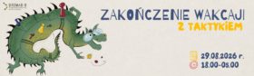 Zakończenie Wakacji z Taktykiem w Centrum Kultury Browar be we Włocławku – 29.08.2026 r., godz. 18.00–5.00. Na plakacie widnieje ilustracja zielonego smoka przypominającego planszę do gry z pionkami i kostkami.