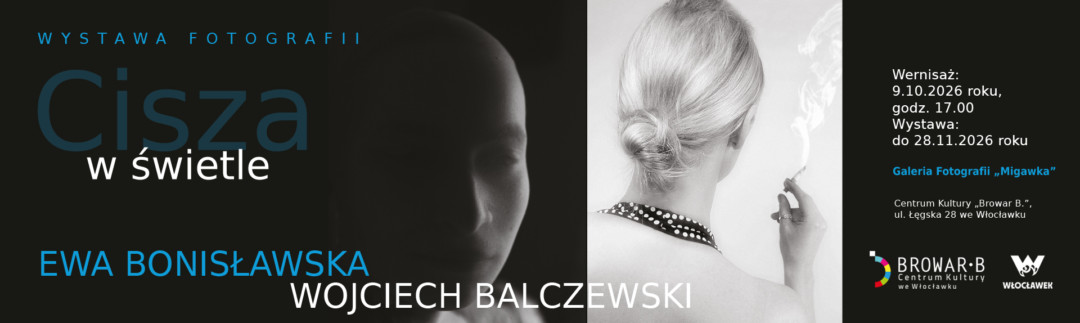 Poziomy baner informacyjny zapowiadający wystawę fotografii „Cisza w świetle” Ewy Bonisławskiej i Wojciecha Balczewskiego. Po lewej stronie znajduje się niebieski napis z tytułem i nazwiskami autorów. W centralnej części umieszczono dwa kontrastowe, czarno-białe zdjęcia: zarys twarzy pogrążonej w mroku oraz portret kobiety widzianej od tyłu, trzymającej dymiący papieros. Po prawej stronie na ciemnym tle podano szczegóły wydarzenia: wernisaż zaplanowano na 9.10.2026 roku o godzinie 17:00 w Galerii Fotografii „Migawka” w Centrum Kultury „Browar be” we Włocławku, a ekspozycja potrwa do 28 listopada 2026 roku.