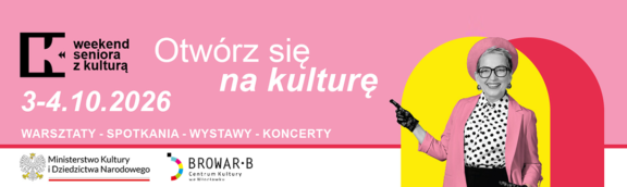 Baner promujący akcję „Weekend Seniora z Kulturą” (3–4.10.2026) pod hasłem „Otwórz się na kulturę”. Grafika przedstawia uśmiechniętą kobietę w różowym żakiecie, berecie i okularach na tle żółto-czerwonej kompozycji, a po lewej stronie datę, wykaz aktywności oraz logotypy Ministerstwa Kultury i Dziedzictwa Narodowego oraz Centrum Kultury „Browar be”.
