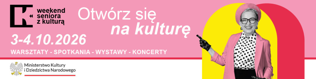 Baner promujący akcję „Weekend Seniora z Kulturą” odbywającą się w dniach 3–4.10.2026 pod hasłem „Otwórz się na kulturę”. Grafika przedstawia po prawej stronie uśmiechniętą kobietę w okularach, berecie i różowym żakiecie na tle żółto-czerwonego łuku, a po lewej datę, zakres wydarzeń (warsztaty, spotkania, wystawy, koncerty) oraz logo Ministerstwa Kultury i Dziedzictwa Narodowego.